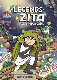 Title: Legends of Zita the Spacegirl (Zita the Spacegirl Series #2), Author: Ben Hatke