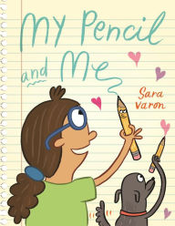 Title: My Pencil and Me, Author: Sara Varon