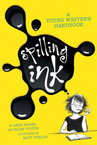 Title: Spilling Ink: A Young Writer's Handbook, Author: Ellen Potter
