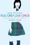 Alternative view 1 of You Only Live Once: Every Decision You Make Has Consequences