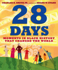 Title: 28 Days: Moments in Black History that Changed the World, Author: Charles R. Smith Jr.