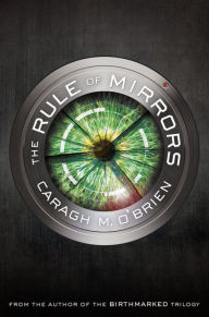 Title: The Rule of Mirrors (Vault of Dreamers Trilogy Series #2), Author: Caragh M. O'Brien