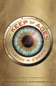Title: The Keep of Ages, Author: Caragh M. O'Brien