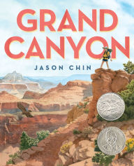 Title: Grand Canyon: (Caldecott Honor Book), Author: Jason Chin