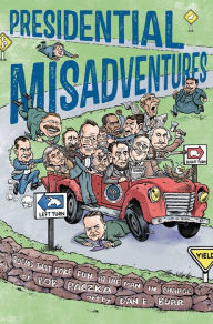 Title: Presidential Misadventures: Poems That Poke Fun at the Man in Charge, Author: Bob Raczka