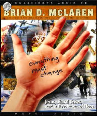 Everything Must Change: Jesus, Global Crises, and a Revolution of Hope