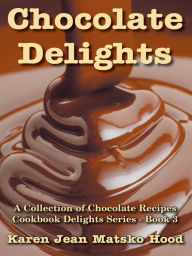 Title: Chocolate Delights Cookbook, Volume I, Author: Karen Jean Matsko Hood