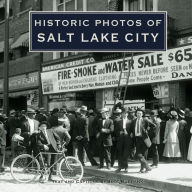Title: Historic Photos of Salt Lake City, Author: Jeff Burbank