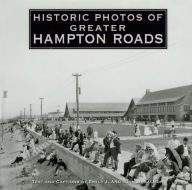 Title: Historic Photos of Greater Hampton Roads, Author: Emily J. Salmon