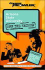 Arizona State University: Off the Record (College Prowler Series)