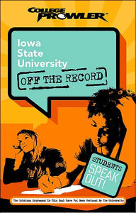 Iowa State University: Off the Record (College Prowler Series)