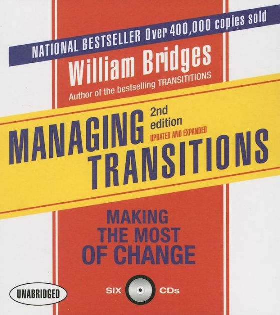 Managing Transitions: Making The Most Of Change By William Bridges ...