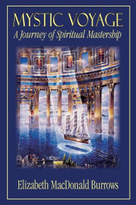 Title: Mystic Voyage: Gateway to Immortality, Author: Elizabeth MacDonald Burrows