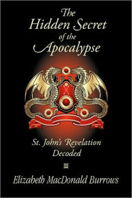 Title: The Hidden Secret Of The Apocalypse, Author: Elizabeth Macdonald Burrows