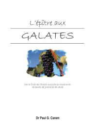 Title: L'épître aux Galates, Author: Dr. Paul G. Caram