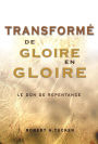 Transformé de glorie en gloire: Le don de repentance