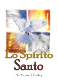 Title: Lo Spirito Santo, Author: Dr. Brian J. Bailey