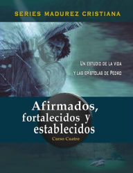 Title: Afirmados, Fortalecidos, y Establecidos, Author: Dr. Paul G. Caram