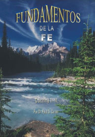Title: Fundamentos de la Fe: Doctrina I-II, Author: Dr. Paul G. Caram