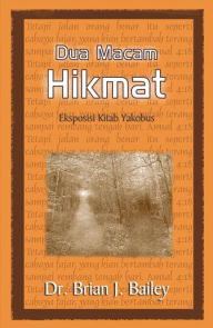 Title: Dua Macam Hikmat, Author: Dr. Brian J. Bailey