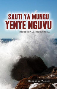 Title: Sauti Ya Mungu Yenye Nguvu, Author: Rev. Robert A. Tucker