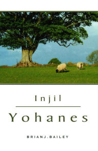 Title: Injil Yohanes, Author: Dr. Brian J. Bailey