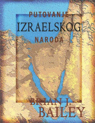 Title: Putovanje izraelskog naroda, Author: Dr. Brian J. Bailey
