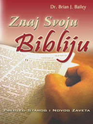 Title: Znaj Svoju Bibliju, Author: Dr. Brian J. Bailey