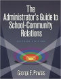 The Administrator's Guide to School-Community Relations / Edition 2