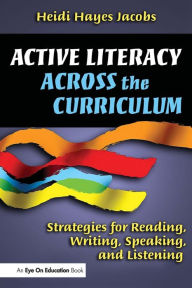 Active Literacy Across the Curriculum: Strategies for Reading, Writing, Speaking, and Listening