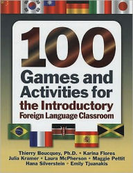 Title: 100 Games and Activities for the Introductory Foreign Language Classroom / Edition 1, Author: Thierry Boucquey