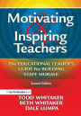 Motivating & Inspiring Teachers: The Educational Leader's Guide for Building Staff Morale / Edition 2