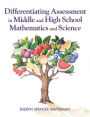 Differentiating Assessment in Middle and High School Mathematics and Science / Edition 1