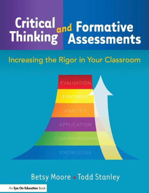 critical thinking and formative assessments increasing the rigor in your classroom critical thinking and formative assessments increasing the rigor in your classroom