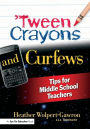 Tween Crayons and Curfews: Tips for Middle School Teachers