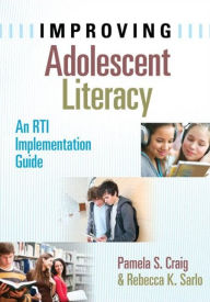 Title: Improving Adolescent Literacy: An RTI Implementation Guide, Author: Pamela Craig