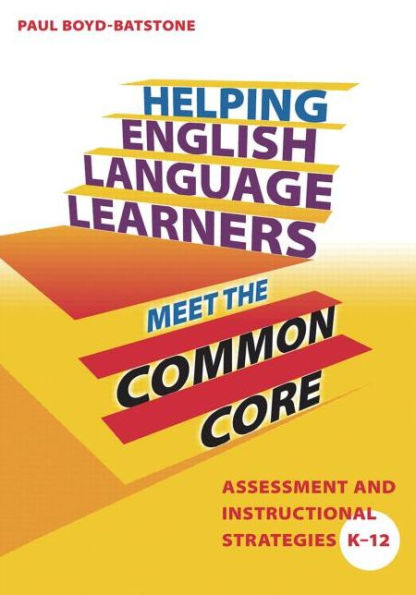 Helping English Language Learners Meet the Common Core: Assessment and Instructional Strategies K-12 / Edition 1