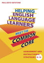 Helping English Language Learners Meet the Common Core: Assessment and Instructional Strategies K-12 / Edition 1