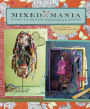 Mixed Mania: Recipes for Delicious Mixed Media Creations