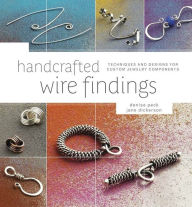 Handcrafted Wire Findings: Techniques and Designs for Custom Jewelry Components (PagePerfect NOOK Book)