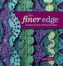 The Finer Edge: Crocheted Trims, Motifs & Borders