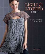 Light and Layered Knits: 19 Sophisticated Designs for Every Season (PagePerfect NOOK Book)
