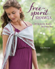 Free-Spirit Shawls: 20 Eclectic Knits for Every Day