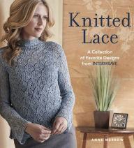 Knitted Lace: A Collection of Favorite Designs from Interweave (PagePerfect NOOK Book)