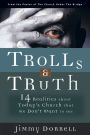 Trolls & Truth: 14 Realities about Today's Church that We Don't Want to See / Edition 1