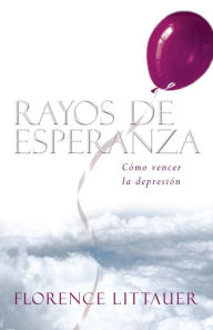 Rayos de esperanza: Como vencer la depresion