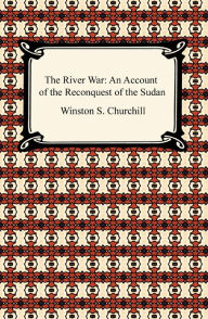 The River War: An Account of the Reconquest of the Sudan