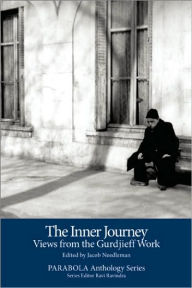 The Inner Journey: Views from the Gurdjieff Work: Including the DVD Meetings with Remarkable Men