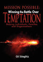 Mission Possible: Winning the Battle over Temptation: Helping Individuals, Families, and Organizations