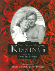 Title: You Caught Me Kissing: A Love Story, Author: Dorothy Bridges